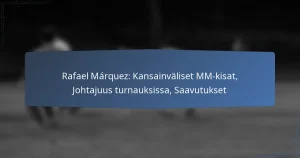 Rafael Márquez: Kansainväliset MM-kisat, Johtajuus turnauksissa, Saavutukset