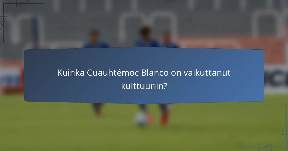Kuinka Cuauhtémoc Blanco on vaikuttanut kulttuuriin?