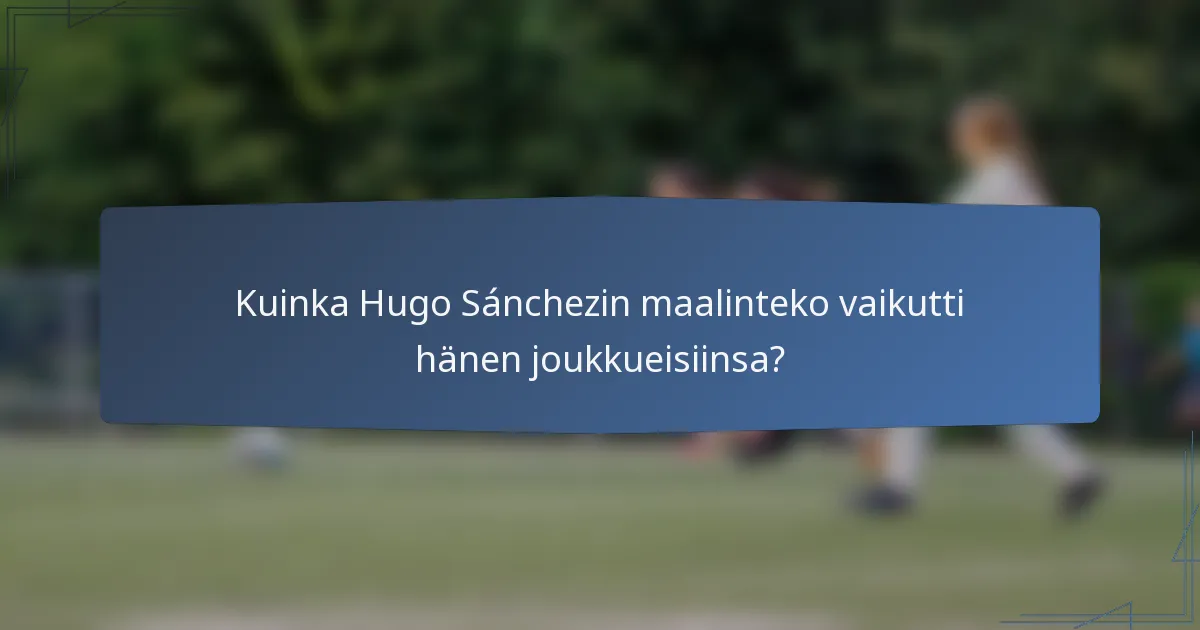 Kuinka Hugo Sánchezin maalinteko vaikutti hänen joukkueisiinsa?