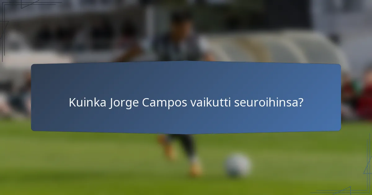 Kuinka Jorge Campos vaikutti seuroihinsa?