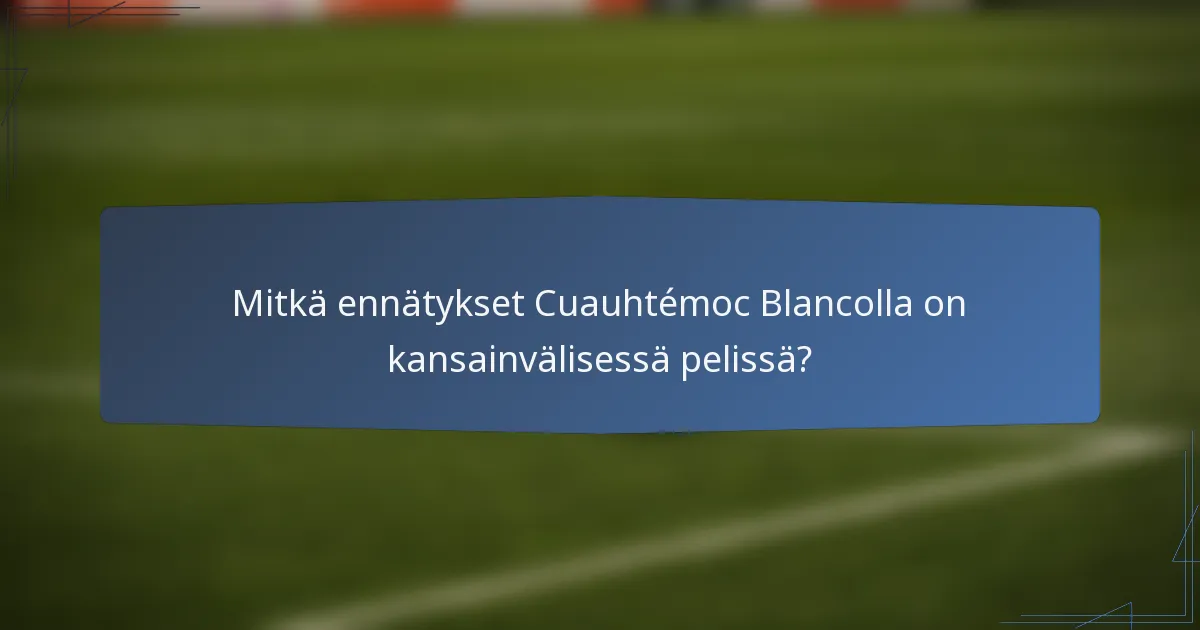 Mitkä ennätykset Cuauhtémoc Blancolla on kansainvälisessä pelissä?