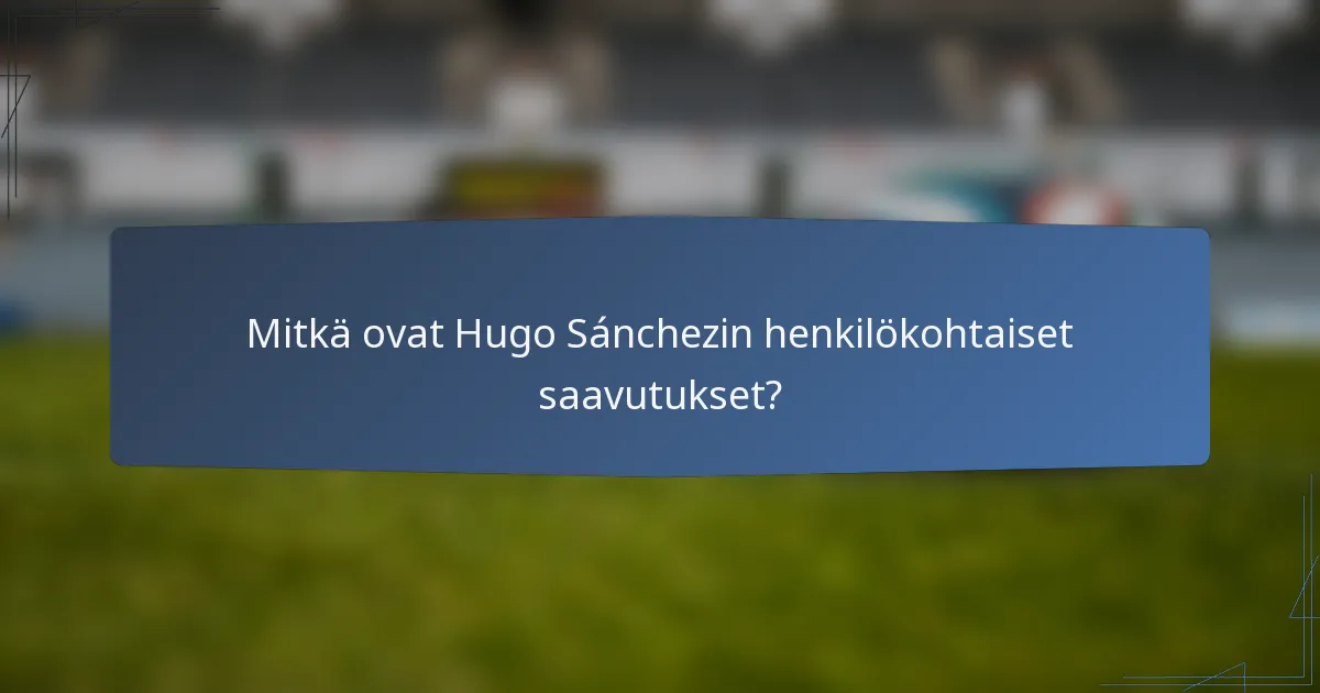 Mitkä ovat Hugo Sánchezin henkilökohtaiset saavutukset?