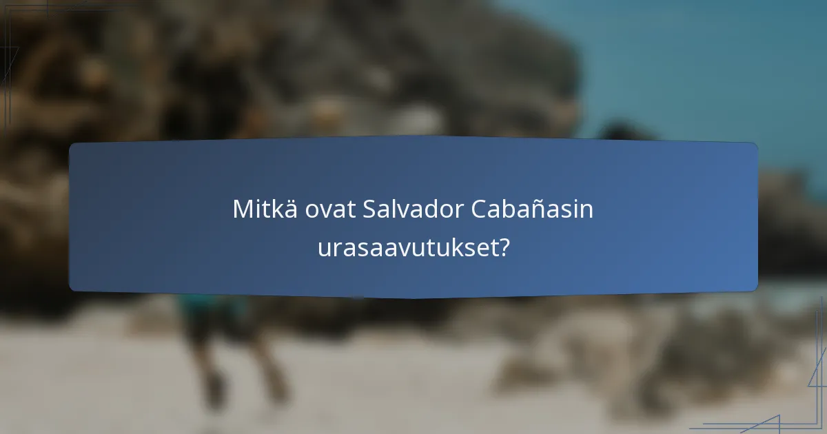 Mitkä ovat Salvador Cabañasin urasaavutukset?