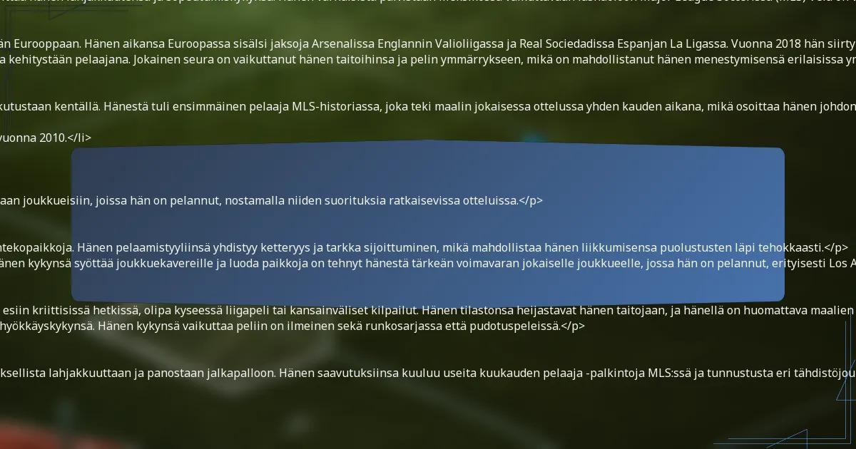 <p>Carlos Velan ammatillinen matka on täynnä merkittäviä saavutuksia eri liigoissa, mikä osoittaa hänen lahjakkuutensa ja sopeutumiskykynsä. Hänen varhaisista päivistään Meksikossa vaikuttavaan läsnäoloon Major League Soccerissa (MLS) Vela on vakiinnuttanut asemansa keskeisenä pelaajana jalkapallomaailmassa.</p>

<h3.Yhteenveto hänen seuraurastaan</h3>
<p>Carlos Vela aloitti ammatillisen uransa C.D. Guadalajarassa Meksikossa ennen siirtymistään Eurooppaan. Hänen aikansa Euroopassa sisälsi jaksoja Arsenalissa Englannin Valioliigassa ja Real Sociedadissa Espanjan La Ligassa. Vuonna 2018 hän siirtyi Los Angeles FC:hen, jossa hänestä on tullut erottuva pelaaja MLS:ssä.</p>
<p>Hänen uransa on ollut merkittävien siirtojen täyttämä, jotka heijastavat hänen kasvuaan ja kehitystään pelaajana. Jokainen seura on vaikuttanut hänen taitoihinsa ja pelin ymmärrykseen, mikä on mahdollistanut hänen menestymisensä erilaisissa ympäristöissä.</p>

<h3>Merkittävät saavutukset ja virstanpylväät</h3>
<p>Koko uransa ajan Vela on saavuttanut lukuisia virstanpylväitä, jotka korostavat hänen vaikutustaan kentällä. Hänestä tuli ensimmäinen pelaaja MLS-historiassa, joka teki maalin jokaisessa ottelussa yhden kauden aikana, mikä osoittaa hänen johdonmukaisuutensa ja maalintekokykynsä.</p>
<ul>
    <li>Ensimmäinen meksikolainen pelaaja, joka teki maalin Meksikon puolesta MM-kisoissa vuonna 2010.</li>
    <li>Asetti ennätyksen eniten maaleja yhdessä MLS-kaudessa vuonna 2019.</li>
    <li>Nimetty MLS:n MVP:ksi vuonna 2019.</li>
</ul>
<p>Nämä saavutukset korostavat paitsi hänen yksilöllistä lahjakkuuttaan myös hänen panostaan joukkueisiin, joissa hän on pelannut, nostamalla niiden suorituksia ratkaisevissa otteluissa.</p>

<h3>Pelaamistyyli ja panostukset joukkueisiin</h3>
<p>Carlos Vela tunnetaan teknisistä taidoistaan, pelinäkökyvystään ja kyvystään luoda maalintekopaikkoja. Hänen pelaamistyyliinsä yhdistyy ketteryys ja tarkka sijoittuminen, mikä mahdollistaa hänen liikkumisensa puolustusten läpi tehokkaasti.</p>
<p>Velan panostukset ulottuvat maalien tekemisen lisäksi; hän on myös taitava pelintekijä. Hänen kykynsä syöttää joukkuekavereille ja luoda paikkoja on tehnyt hänestä tärkeän voimavaran jokaiselle joukkueelle, jossa hän on pelannut, erityisesti Los Angeles FC:ssä, jossa hän on ollut keskeinen osa heidän hyökkäysstrategioitaan.</p>

<h3>Huomattavat esitykset ja tilastot</h3>
<p>Velan esitykset ovat usein olleet ratkaisevia tärkeissä otteluissa. Hänellä on maine nousta esiin kriittisissä hetkissä, olipa kyseessä liigapeli tai kansainväliset kilpailut. Hänen tilastonsa heijastavat hänen taitojaan, ja hänellä on huomattava maalien ja pelien suhde, joka sijoittaa hänet MLS-historian parhaiden maalintekijöiden joukkoon.</p>
<p>Lisäksi Velan syöttötilastot ovat jatkuvasti olleet hyviä, mikä osoittaa hänen monipuoliset hyökkäyskykynsä. Hänen kykynsä vaikuttaa peliin on ilmeinen sekä runkosarjassa että pudotuspeleissä.</p>

<h3>Palkinnot ja kunnianosoitukset</h3>
<p>Carlos Vela on saanut uransa aikana lukuisia palkintoja, jotka tunnustavat hänen poikkeuksellista lahjakkuuttaan ja panostaan jalkapalloon. Hänen saavutuksiinsa kuuluu useita kuukauden pelaaja -palkintoja MLS:ssä ja tunnustusta eri tähdistöjoukkueissa.</p>
<ul>
    <li>MLS MVP vuonna 2019.</li>
    <li>MLS Best XI -valinnat.</li>
    <li>La Ligan kuukauden pelaaja hänen aikanaan Real Sociedadissa.</li>
</ul>
<p>Nämä kunnianosoitukset heijastavat paitsi hänen yksilöllistä erinomaisuuttaan myös hänen vaikutustaan joukkueisiin, joita hän on edustanut, vahvistaen hänen perintöään lajissa.</p>

<h2>Mitkä henkilökohtaiset tarinat määrittelevät Carlos Velan?