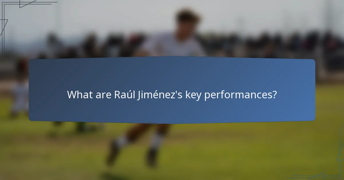 What are Raúl Jiménez's key performances?